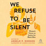 We Refuse to Be Silent by  Angela P. Dodson audiobook
