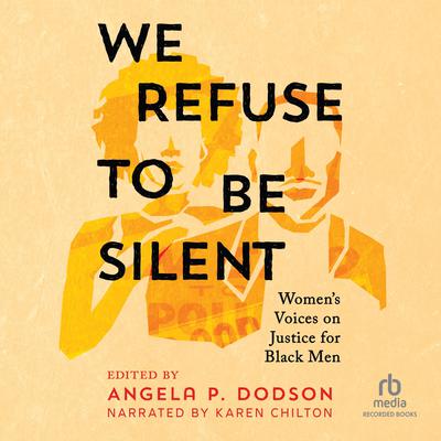 We Refuse to Be Silent by Angela P. Dodson audiobook