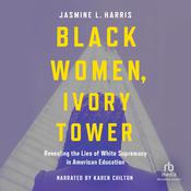 Black Women, Ivory Tower by  Jasmine L. Harris audiobook