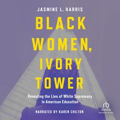Black Women, Ivory Tower by Jasmine L. Harris audiobook