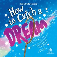 How to Catch a Dream by Alice Walstead audiobook