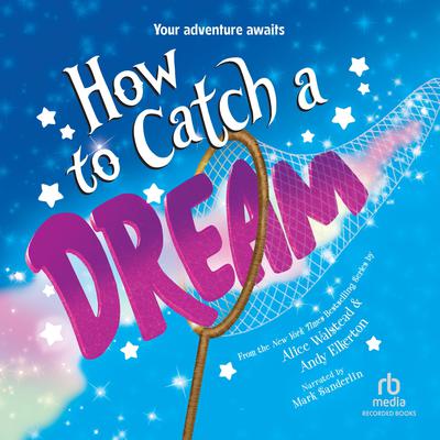 How to Catch a Dream by Alice Walstead audiobook