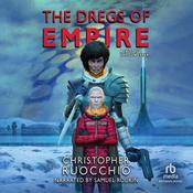 The Dregs of Empire by  Christopher Ruocchio audiobook