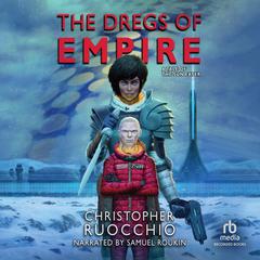 The Dregs of Empire by Christopher Ruocchio audiobook