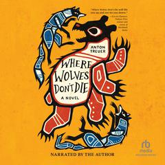Where Wolves Don't Die by Anton Treuer audiobook
