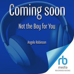 Not the Boy for You by Angelo Robinson audiobook