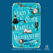 A Lady's Guide to Marvels and Misadventure by  Angela Bell audiobook