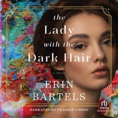 The Lady with the Dark Hair by Erin Bartels audiobook