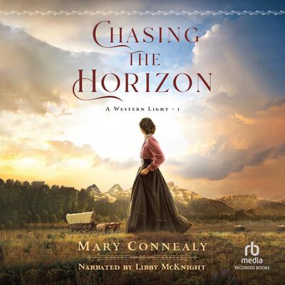 Chasing the Horizon by Mary Connealy audiobook