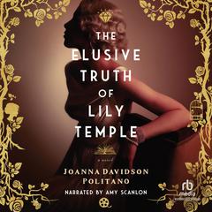 Elusive Truth of Lily Temple by Joanna Davidson Politano audiobook