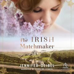 Irish Matchmaker by Jennifer Deibel audiobook