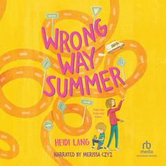 Wrong Way Summer by Heidi Lang audiobook