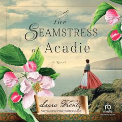 The Seamstress of Acadie by Laura Frantz audiobook