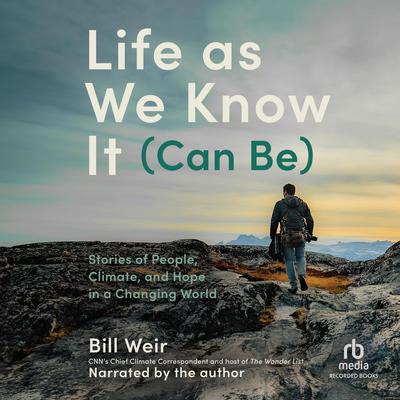 Life as We Know It Can Be by Bill Weir audiobook