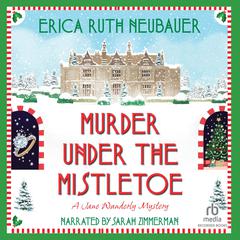 Murder under the Mistletoe by Erica Ruth Neubauer audiobook