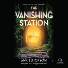 The Vanishing Station by Ana Ellickson audiobook