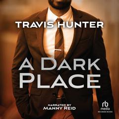 A Dark Place by Travis Hunter audiobook