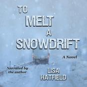To Melt a Snowdrift by  Lisa Hatfield audiobook