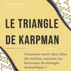 Le triangle de Karpman : comment sortir des rôles de victime, sauveur ou bourreau du triangle dramatique ? by Poussières de Vie audiobook