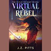 Virtual Rebel by  J. Z. Pitts audiobook