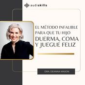 El método infalible para que tu hijo duerma, coma y juegue feliz by  Deanna Mason audiobook
