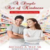 A Simple Act of Kindness by  Michael A. Way, Sr audiobook