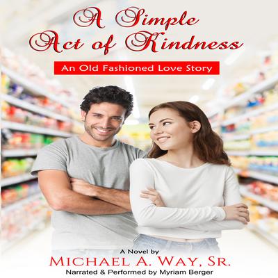 A Simple Act of Kindness by Michael A. Way, Sr audiobook