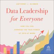 Data Leadership for Everyone by  Anthony Algmin audiobook