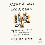 Never Not Working by  Malissa Clark audiobook