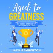 Aged to Greatness by  Jack Pemberton audiobook