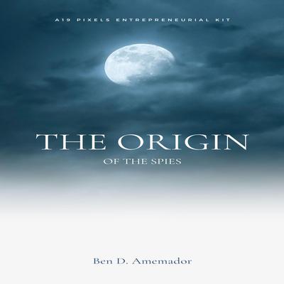 The Origin of The Spies by Ben Amemador audiobook