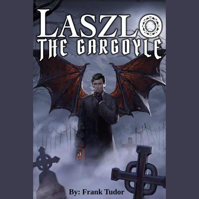 Laszlo The Gargoyle by Frank Tudor audiobook