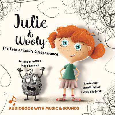 Julie and Wooly. The Case of Lulu’s Disappearance by Maya Arrows audiobook