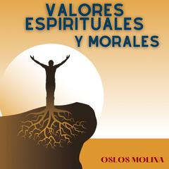 Valores Espirituales y Morales by Oslos Molina audiobook