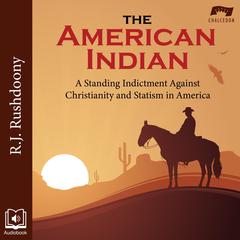 The American Indian by R. J. Rushdoony audiobook