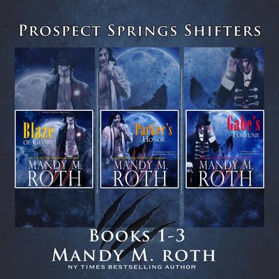 Prospect Springs Shifters Complete Series by Mandy M. Roth audiobook