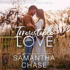Irresistible Love by Samantha Chase audiobook