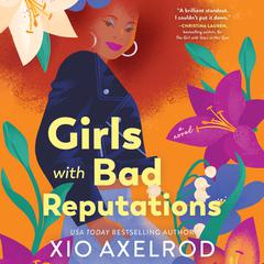 Girls with Bad Reputations by Xio Axelrod audiobook