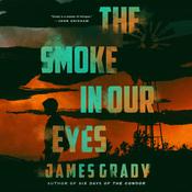 The Smoke in Our Eyes by  James Grady audiobook