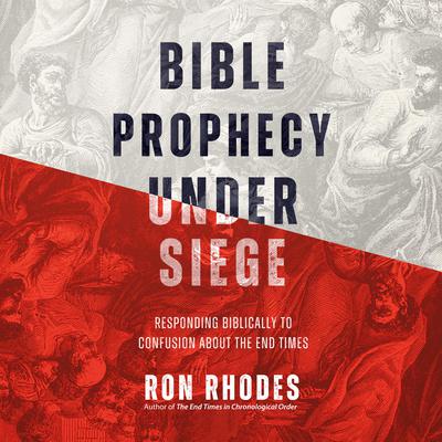 Bible Prophecy Under Siege by Ron Rhodes audiobook