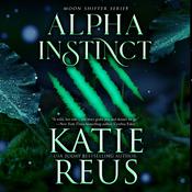 Alpha Instinct by  Katie Reus audiobook