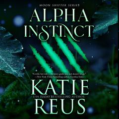 Alpha Instinct by Katie Reus audiobook