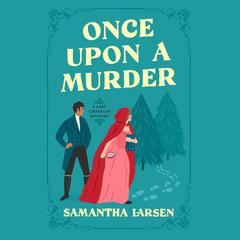Once Upon a Murder by Samantha Larsen audiobook