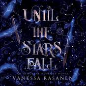 Until the Stars Fall by  Vanessa Rasanen audiobook