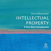 Intellectual Property by  Siva Vaidhyanathan audiobook