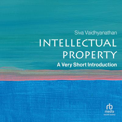 Intellectual Property by Siva Vaidhyanathan audiobook