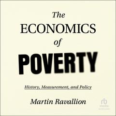 The Economics of Poverty by Martin Ravallion audiobook