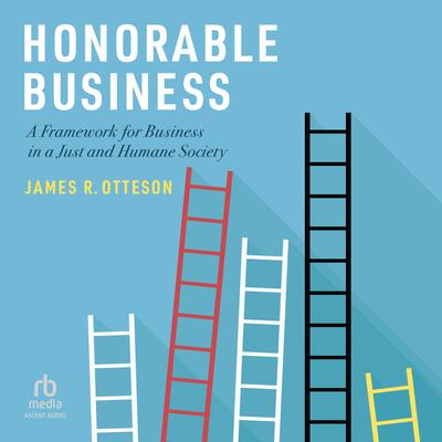 Honorable Business by James R. Otteson audiobook