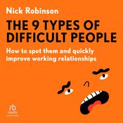 The 9 Types of Difficult People by  Nick Robinson audiobook