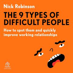 The 9 Types of Difficult People by Nick Robinson audiobook